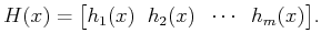 $\displaystyle H(x) = \big[ h_1(x) \;\; h_2(x) \;\; \cdots \;\; h_m(x) \big] .$