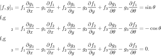 \begin{displaymath}\begin{split}[f,g]_1 & = f_1 \frac{\partial g_1}{\partial x} ...
...a} - g_3 \frac{\partial f_3}{\partial \theta} = 0 . \end{split}\end{displaymath}