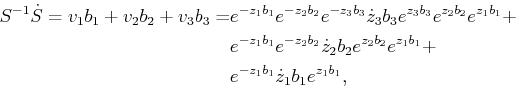 \begin{displaymath}\begin{split}S^{-1}\dot{S} = v_1 b_1 + v_2 b_2 + v_3 b_3 = & ...
..._1} +  & e^{-z_1 b_1} {\dot z}_1 b_1 e^{z_1 b_1}, \end{split}\end{displaymath}