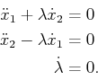 \begin{displaymath}\begin{split}{\ddot x}_1 + \lambda {\dot x}_2 & = 0  {\ddot...
...lambda {\dot x}_1 & = 0  {\dot \lambda}& = 0 .  \end{split}\end{displaymath}
