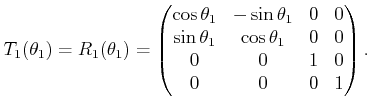 $\displaystyle T_1(\theta_1) = R_1(\theta_1) = \begin{pmatrix}\cos\theta_1 & -\s...
...heta_1 & \cos\theta_1 & 0 & 0  0 & 0 & 1 & 0  0 & 0 & 0 & 1 \end{pmatrix} .$