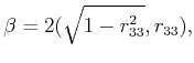 $\displaystyle \beta = \atan2(\sqrt{1-r^2_{33}},r_{33}) ,$