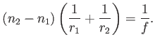$\displaystyle (n_2 - n_1)\left(\frac{1}{r_1} + \frac{1}{r_2}\right) = \frac{1}{f} .$