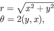 \begin{displaymath}\begin{array}{l} r = \sqrt{x^2 + y^2}  \theta = \atan2(y,x) , \end{array}\end{displaymath}