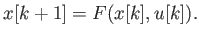 $\displaystyle x[k+1] = F(x[k],u[k]) .$