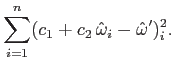 $\displaystyle \sum_{i=1}^n (c_1 + c_2  \hat{\omega}_i - \hat{\omega}')^2_i .$