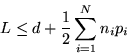 \begin{displaymath}
L \leq d + \frac{1}{2} \sum_{i=1}^{N} n_i p_i\end{displaymath}
