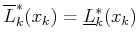 $ \overline{L}^*_k(x_k)
= \underline{L}^*_k(x_k)$