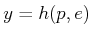 $ y =
h(p,e)$