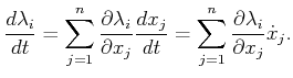 $\displaystyle \frac{d\lambda_i}{dt} = \sum_{j=1}^n \frac{\partial \lambda_i}{\p...
...c{dx_j}{dt} = \sum_{j=1}^n \frac{\partial \lambda_i}{\partial x_j} {\dot x}_j .$