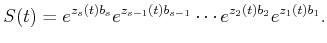 $\displaystyle S(t) = e^{z_s(t) b_s} e^{z_{s-1}(t) b_{s-1}} \cdots e^{z_2(t) b_2} e^{z_1(t) b_1} .$