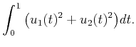 $\displaystyle \int_0^1 \big( u_1(t)^2 + u_2(t)^2 \big) dt .$